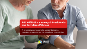 PEC 66/2023 ameaça a Previdência de Servidores Públicos